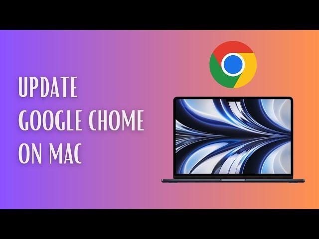 How to Update Google Chrome on Mac | Macbook Air & Pro