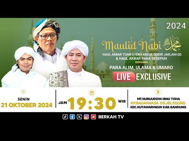  LIVE PERINGATAN MAULID NABI MUHAMMAD SAW 1446 H & HAUL AKBAR  | MT. NURUDDIN IBNU TOHA | BERKAH TV