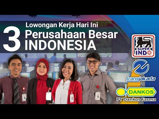 3 Perusahaan Besar Indonesia Buka Lowongan Kerja Khusus SMA/SMK/D3/S1