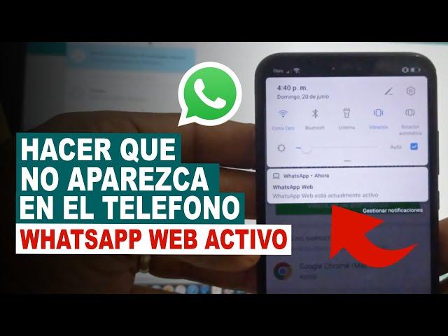 Como HACER QUE NO APAREZCA LA NOTIFICACION WhatsApp Web Activo EN CUALQUIER TELEFONO