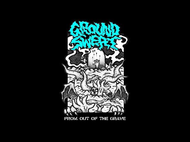 Ground Sweat - From Out of the Grave [2022 Thrash Grind]