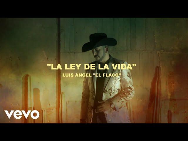 Luis Angel "El Flaco" - La Ley de la Vida (Letra / Lyrics)