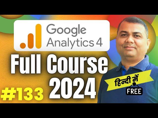 Master Google Analytics 4: Complete Course in 3 Hours | GA4 Tutorial | 133