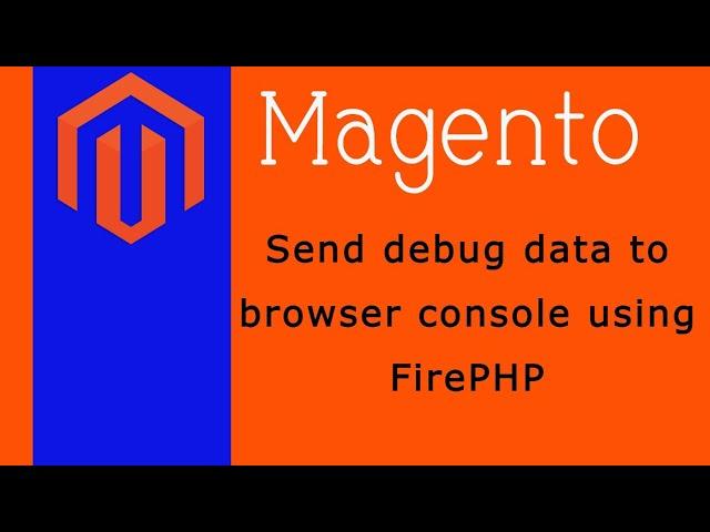 FirePHP | How to send debug data to browser console in Magento 2