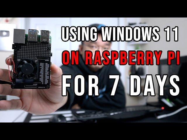 I tried Windows 11 on Raspberry Pi for 7 days!