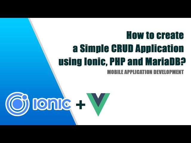 Part 1: Create a simple CRUD application using Ionic, PHP and MariaDB