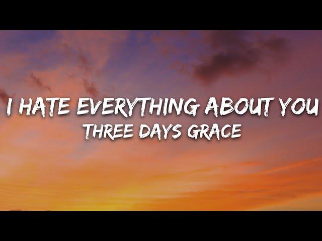 Three Days Grace - I Hate Everything About You (Lyrics)