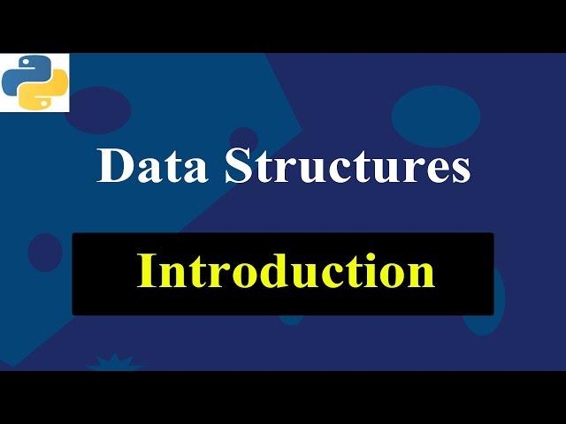 Introduction To Data Structures | Python Tutorials