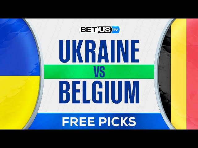 Ukraine vs Belgium | EURO 2024 Expert Predictions, Soccer Picks & Best Bets