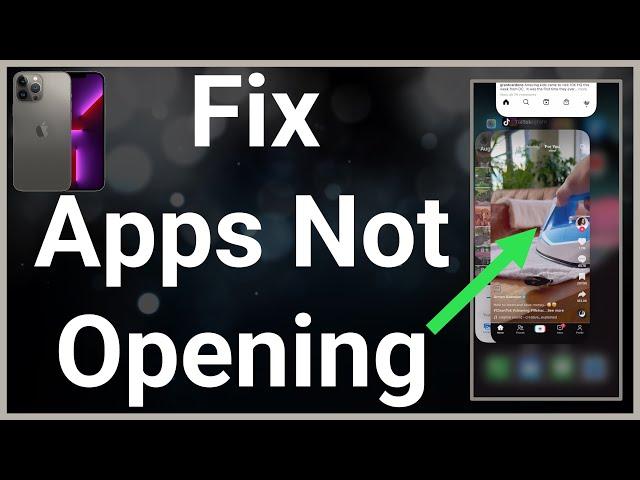 How To Fix Apps Not Opening On iPhone