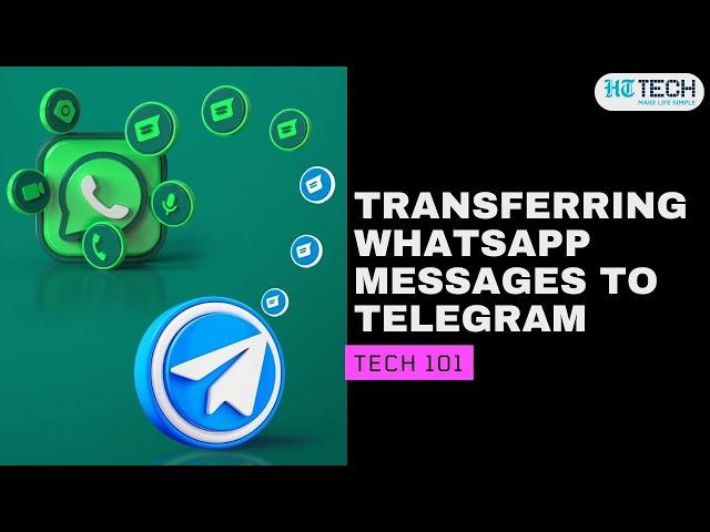 Transferring WhatsApp Message To Telegram | Tech 101 | HT Tech