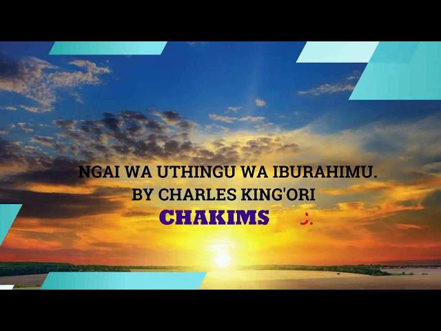 Ngai wa uthingu wa Iburahimu By Charles kingori