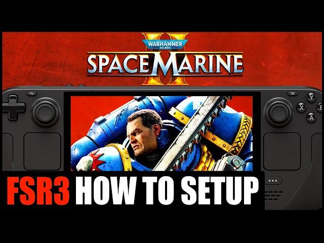 How To Setup FSR3 Warhammer 40K Space Marine 2 Steam Deck | 60FPS HUGE BOOSTS!