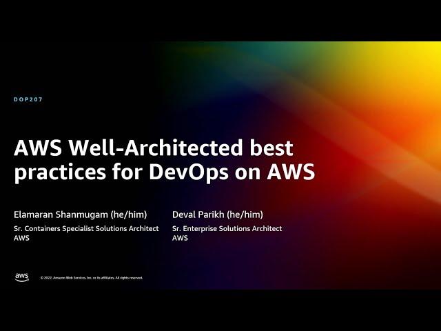 AWS re:Invent 2022 - AWS Well-Architected best practices for DevOps on AWS (DOP207)