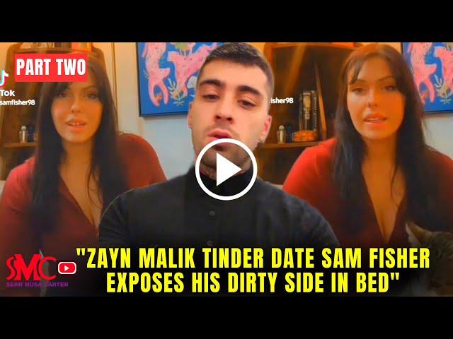 Zayn Malik Tinder Lover Sam Fisher Exposes Him in TikTok Screenshots and Video Clips, PART TWO