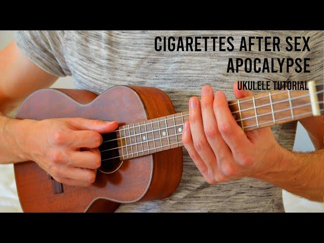 Cigarettes After Sex – Apocalypse EASY Ukulele Tutorial With Chords / Lyrics