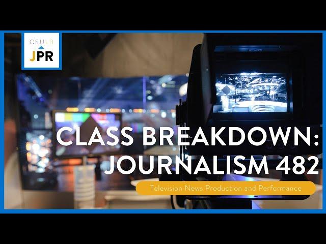 The Breakdown | Journalism 482: Television News Production and Performance