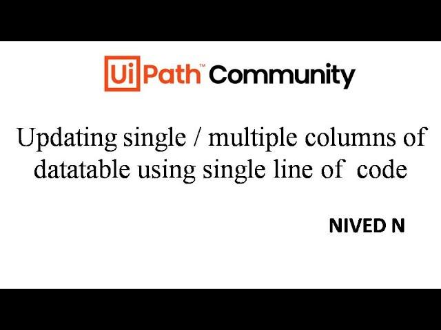 Updating single / multiple columns using single of code in UiPath