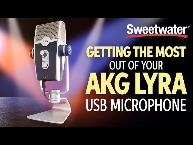 Getting the Most Out of Your AKG Lyra USB Mic