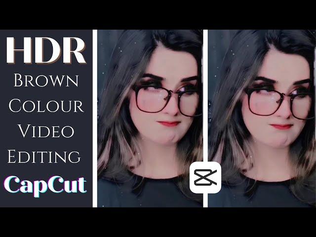 HDR & Brown Effect Editing Tutorial In Capcut || TikTok Trending HDR Video Editing