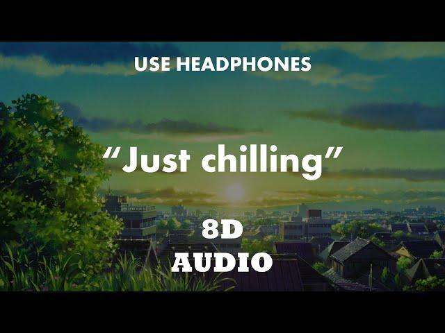 Just chilling ~ lofi hip hop mix (8D Audio)