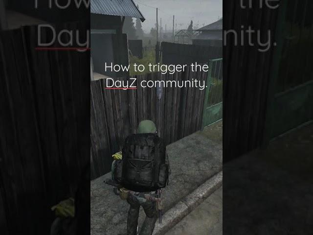 How to trigger the DayZ community.