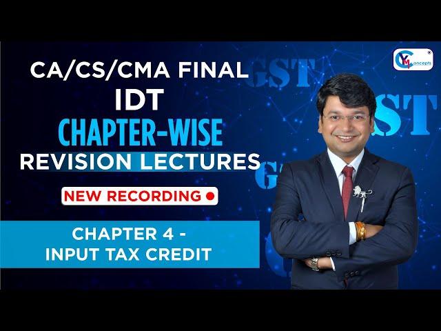 CA/CS/CMA Final IDT | Chapter-Wise Revision Lectures for Nov.24/ May 25 | Chapter 4 Input tax Credit