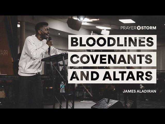Bloodlines, Covenants & Altars | James Aladiran