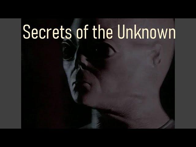 Secrets of the Unknown