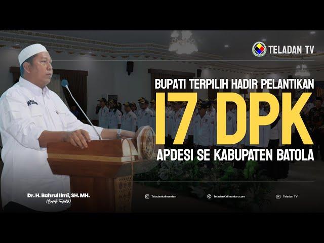 NEWS TELADAN | 17 DPK APDESI SE BATOLA DIKUKUHKAN