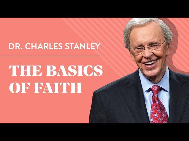 The Basics of Faith – Dr. Charles Stanley