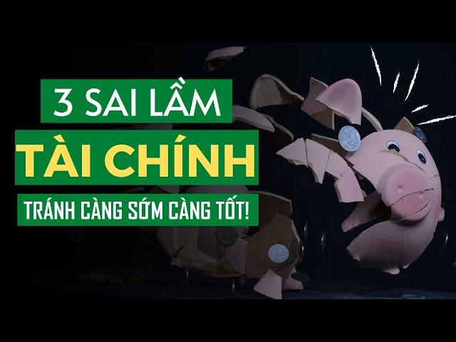 3 SAI LẦM TÀI CHÍNH đang PHÁ HỦY sự giàu có của bạn! | Intelligent Money Podcast