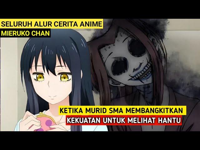 MURID SMA INI DAPAT MELIHAT HANTU BAHKAN DEWA | Alur Cerita Anime Mieruko Chan