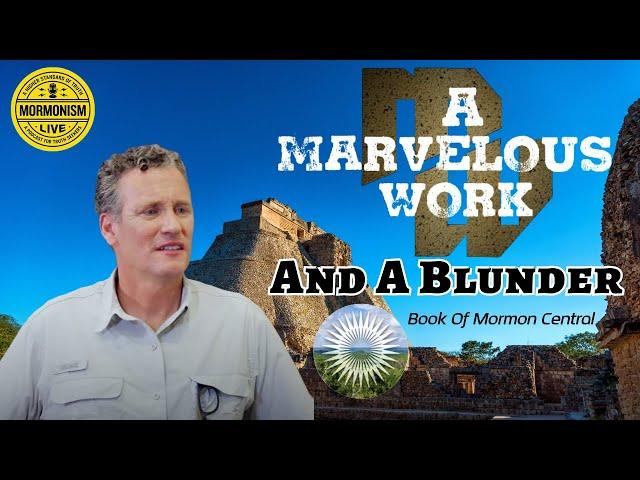 "A Marvelous Work and A Blunder" | Mormonism Live: 164
