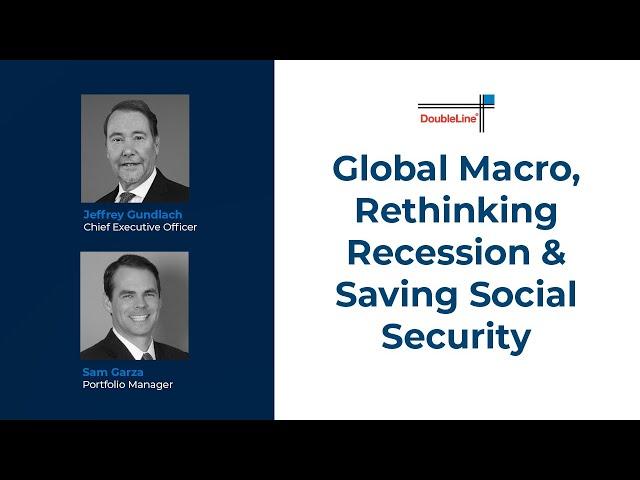 Jeffrey Gundlach on Global Macro, Rethinking Recession and Saving Social Security