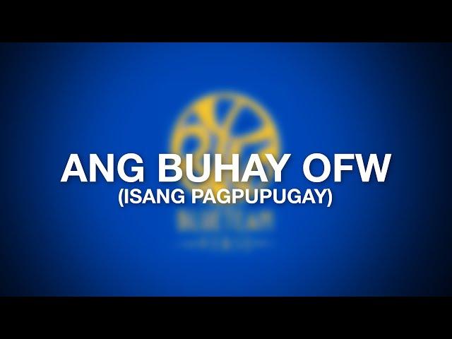 OFW TRIBUTE: THE LIFE OF OVERSEAS FILIPINO WORKERS