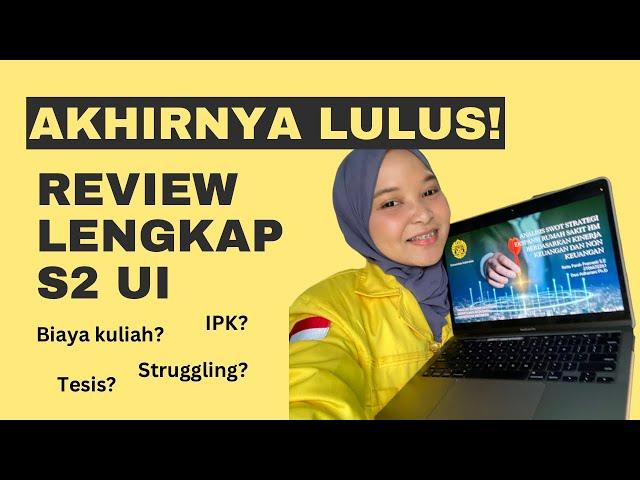 Akhirnya Lulus S2 MAKSI UI 1,5 Tahun! Review lengkap S2 di UI