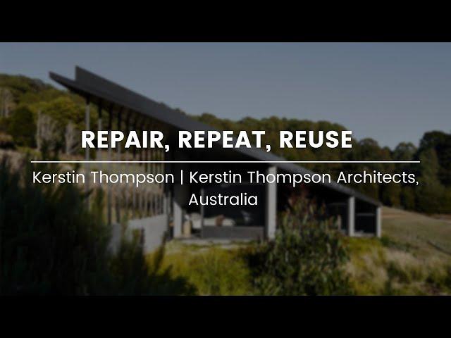 Repair, Repeat, Reuse || Kerstin Thompson, KTA, Australia