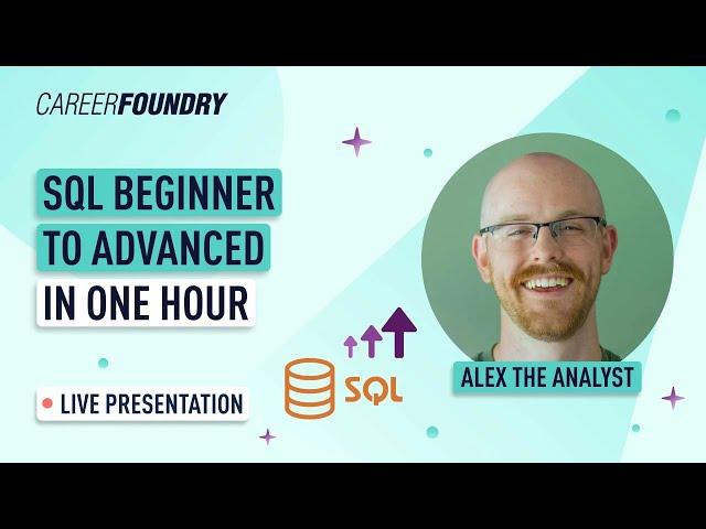 SQL Beginner to Advanced in One Hour | CareerFoundry Webinar