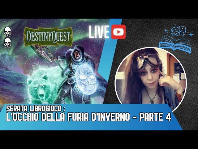 LIVE LIBROGIOCO - DESTINY QUEST: L'OCCHIO DELLA FURIA D'INVERNO - PARTE 4