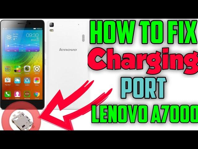 How to Fix Charging Problem in Lenovo A7000 and A6000