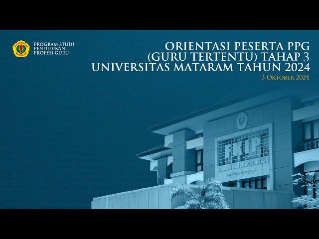 ORIENTASI PESERTA PPG GURU TERTENTU TAHAP 3 UNIVERSITAS MATARAM