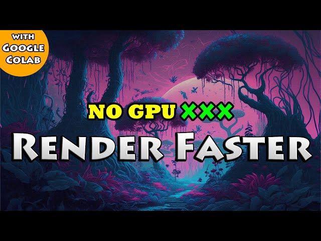 No GPU  Blender + Google Colab | Render Faster With Cycles In Colab | Python Script + Notebook