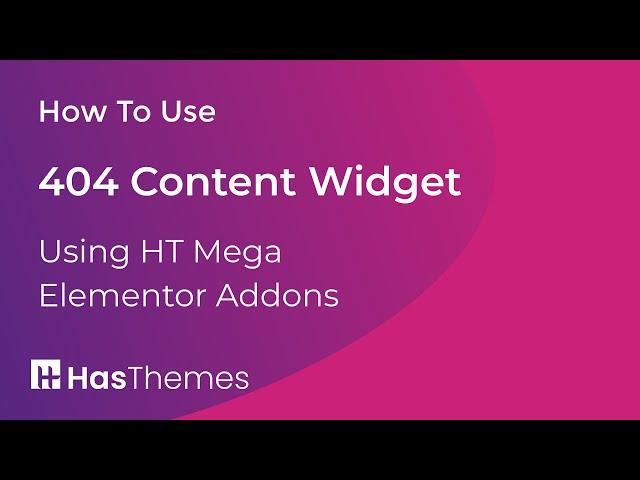 How to Use 404 Content Widget in Elementor by HT Mega