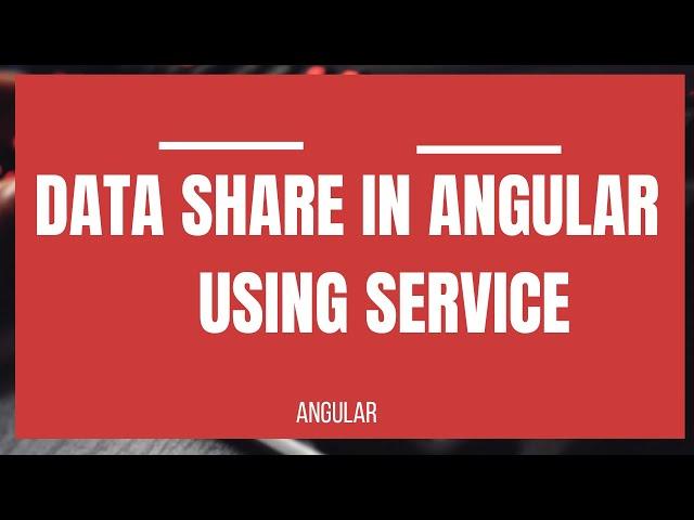 How to Pass Data Between two Components In Angular using Service Class | Step by Step