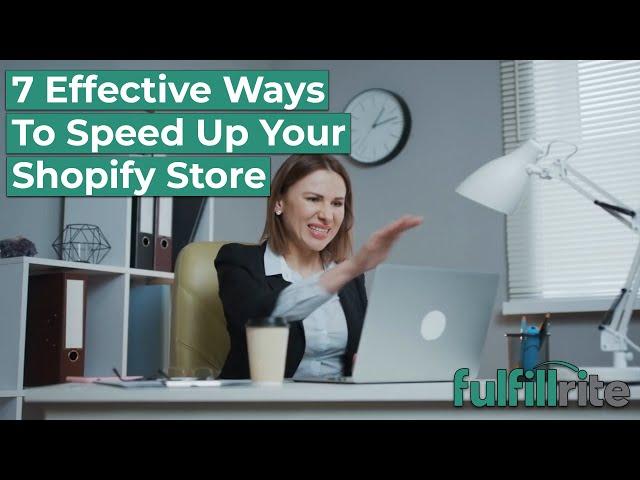 7 Effective Ways to Speed Up Your Shopify Store