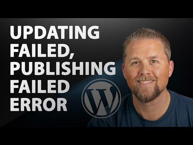 Updating Failed, Publishing Failed WordPress Error - WordPress Tutorial