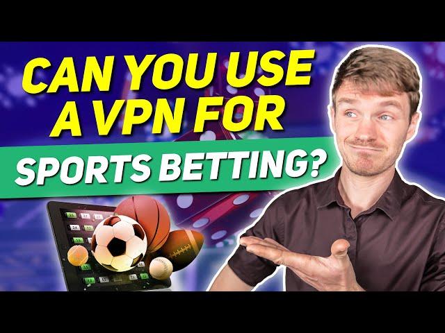 Can You Use a VPN For Sports Betting?