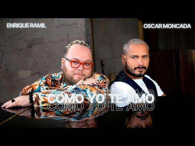 Óscar Moncada & Enrique Ramil - Como yo te amo