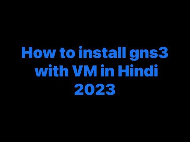 How to install gns3 with VM in Hindi